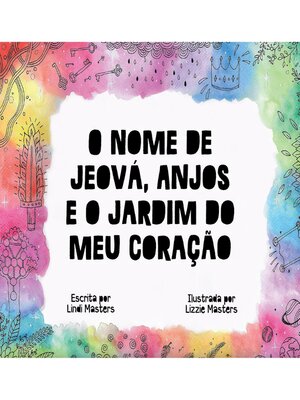 cover image of O Nome de Jeová, Anjos e o Jardim do meu Coração